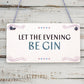 Funny Gin Sign Alcohol Plaque Garden Shed Home Bar Kitchen Plaque Friend GIFTS