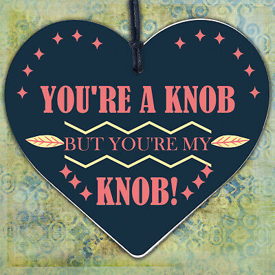 You're A Knob Valentines Funny Gift Anniversary Handmade Wood Heart Gift For Her