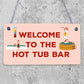 Welcome To The Hot Tub Bar Novelty Garden Hanging Plaque Outdoor Sign