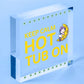 Hot Tub Sign Novelty Garden Summerhouse Plaque New Home Gifts Shed Plaque