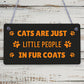 Cats Are Just People In Fur Coats Cat Lovers Sign Plaque Wooden Hanging Gift