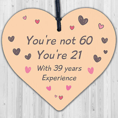 60th Birthday Gift Funny Wooden Heart Sign Gift For Friend Mum Dad Grandparents