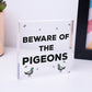 Beware Of The Pigeons Novelty Wooden Hanging Shabby Chic Plaque Bird Sign Gift