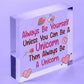 Always Be A Unicorn Funny Hanging Heart Wood Plaque Friendship Gift Sign New