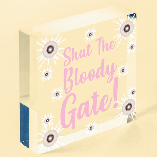 Shut The Bloody Gate Novelty Wooden Hanging Plaque Gift Funny Garden Fence Sign