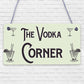 Vodka Corner Garden Shed Sign Kitchen Plaque Funny Alcohol Home Bar Pub Sign