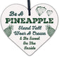 Be A Pineapple Novelty Wooden Hanging Heart Plaque Sign Funny Friendship Gift