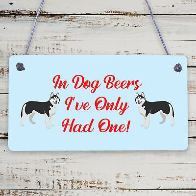 In Dog Beers Only Had One Funny Pub Bar Man Cave Hanging Plaque Alcohol Sign