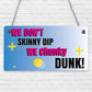 We Don't Skinny Dip We Chunky Dunk Hanging Plaque Hot Tub Sign Friendship Gift