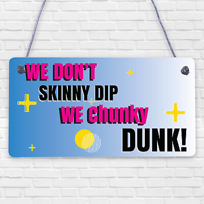 We Don't Skinny Dip We Chunky Dunk Hanging Plaque Hot Tub Sign Friendship Gift