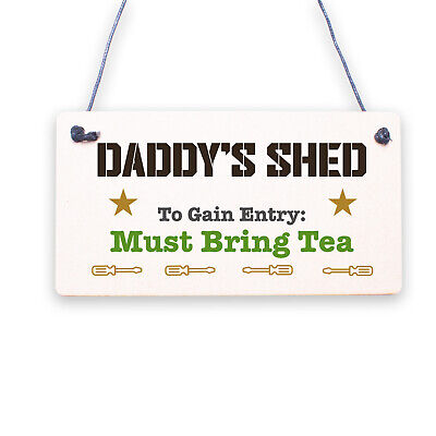 Daddy's Shed Must Bring Tea Novelty Wooden Hanging Plaque Fathers Day Gift Sign