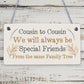 Birthday Christmas Gift For Cousin Special Family Plaques Best Friend Keepsakes