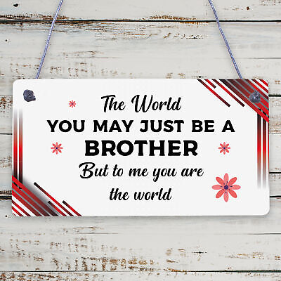 Brother You Are The World Wooden Hanging Plaque Love Gift Sign Friendship