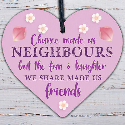 Chance Made Us Neighbours Wooden Heart Plaque Sign Friendship Thank You Gift