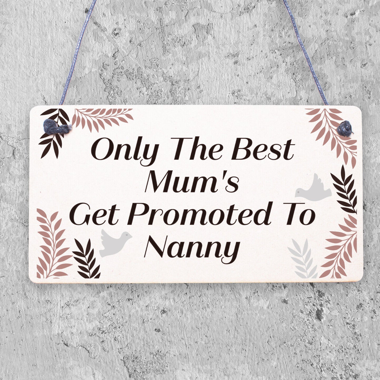 Plaque ONLY THE BEST MUMS Get PROMOTED To NANNY Nan Baby Gift Sign Chic Grandma