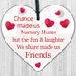 Chance Made Us Nursery Mums Wooden Hanging Heart Novelty Friendship Nusery Gift