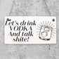 Lets Drink Vodka Funny Alcohol Gift Man Cave Home Bar Hanging Plaque Pub Sign