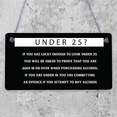 Under 25? PROOF OF AGE Hanging Plaque Funny Bar Pub Alcohol Restaurant Sign