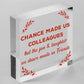 Chance Made Us Colleagues Hanging Work Friend Plaque Thank You Leaving Job Gift