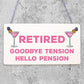 RETIRED Goodbye Tension Hello Pension Funny Retirement Plaque Alcohol Work Gift