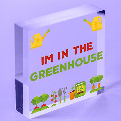 Im In The Greenhouse Plaque Garden Shed SummerHouse Dad Mum Friendship Gift