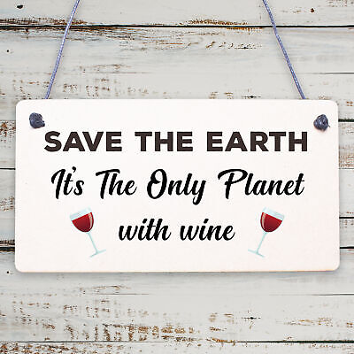 Save Earth Wine Alcohol Funny Man Cave Kitchen Hanging Plaque Garden Shed Sign