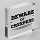 Beware Of The Creepers Wooden Hanging Shabby Chic Plaque Wall Pixel Sign Gift