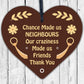 Chance Made Us Neighbours Friendship Gift Wooden Heart Plaque Thank You Friend