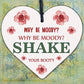 Why Be Moody Shake Your Booty Hanging Heart Gift Novelty Friendship Plaque Sign