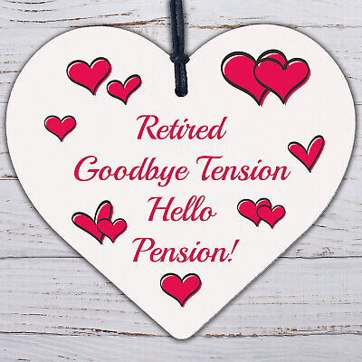 Retired Goodbye Tension Hello Pension Novelty Wooden Hanging Heart Plaque Gift