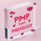 Pimp Your Prosecco Novelty Wooden Hanging Heart Plaque Alcohol Joke Gift Sign