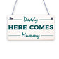 Wedding Reception Decoration Plaque Daddy Here Comes Mummy Sign Mum Dad Gift