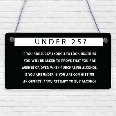 Under 25? PROOF OF AGE Hanging Plaque Funny Bar Pub Alcohol Restaurant Sign