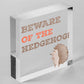 BEWARE OF THE HEDGEHOG Funny Garden Sign Hedgehog Sign Family Gift Home Decor