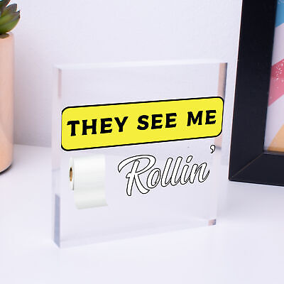 Humourous Funny They See Me Rollin Hanging Plaque Bathroom Toilet Loo Sign Gift