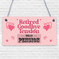 RETIRED Goodbye Tension Hello Pension Funny Novelty Retirement Plaque Work Gift