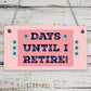 Days Until I Retire Chalkboard Countdown Hanging Plaque Retirement Gift Sign