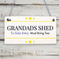 Grandads Shed Must Bring Tea Novelty Wooden Hanging Plaque Garage Sign Gift