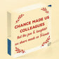 Chance Made Us Colleagues Hanging Work Friend Plaque Thank You Leaving Job Gift