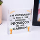 Drinking Prosecco In The Garden Shed Plaque Funny Alcohol Sign Friendship Gifts