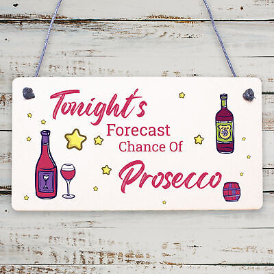 Tonight's Forecast Prosecco! Wine Alcohol Hanging Plaque Friendship Gift Sign