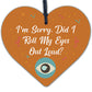 Sorry Did I Roll My Eyes Out Loud? Funny Sarcasm Hanging Plaque Friend Gift Sign