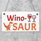 Winosaur Funny Wine Alcohol Friendship Home Gift Hanging Plaque Best Friend Sign