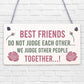 Best Friends Do Not Judge We Judge Together Novelty Friendship Hanging Plaque