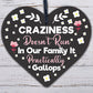 Craziness Gallops In Our Family Wooden Hanging Heart Novelty Families Plaque