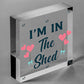 Im In The Shed Sign Funny Gift For Men Hanging Door Garden Sign Shed Plaque