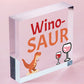 Winosaur Funny Wine Alcohol Friendship Home Gift Hanging Plaque Best Friend Sign