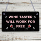 WINE TASTER Friendship Gift Free Work Funny Alcohol Hanging Plaque Wooden Sign