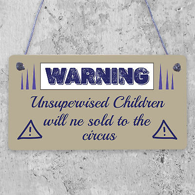 Unsupervised Children Sold To The Circus Funny Hanging Plaque Novelty Sign Gift