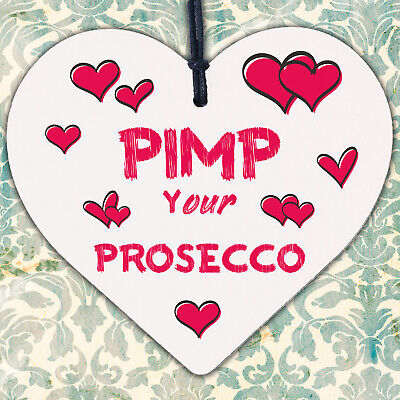 Pimp Your Prosecco Novelty Wooden Hanging Heart Plaque Alcohol Joke Gift Sign